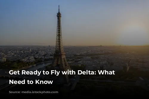 Get Ready to Fly with Delta: What You Need to Know