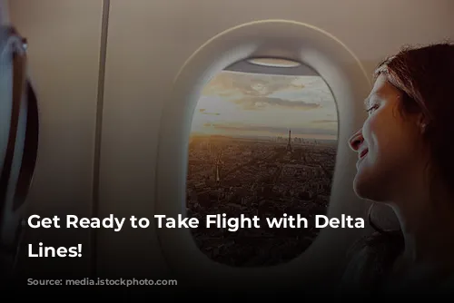 Get Ready to Take Flight with Delta Air Lines!