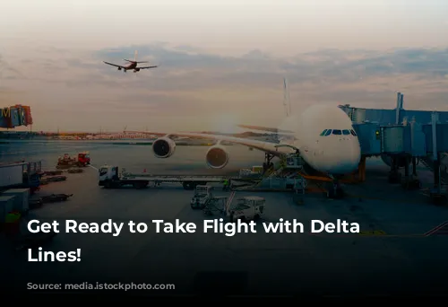 Get Ready to Take Flight with Delta Air Lines!