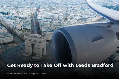 Get Ready to Take Off with Leeds Bradford Airport!