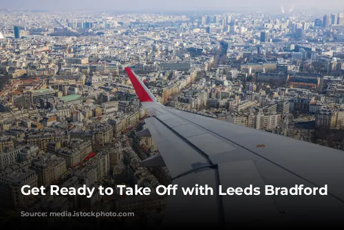 Get Ready to Take Off with Leeds Bradford Airport!