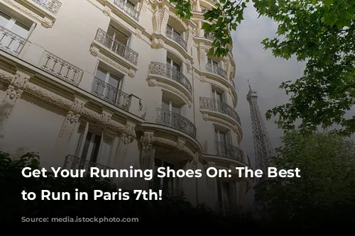 Get Your Running Shoes On: The Best Places to Run in Paris 7th!