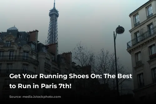 Get Your Running Shoes On: The Best Places to Run in Paris 7th!