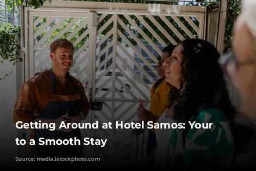 Getting Around at Hotel Samos: Your Guide to a Smooth Stay