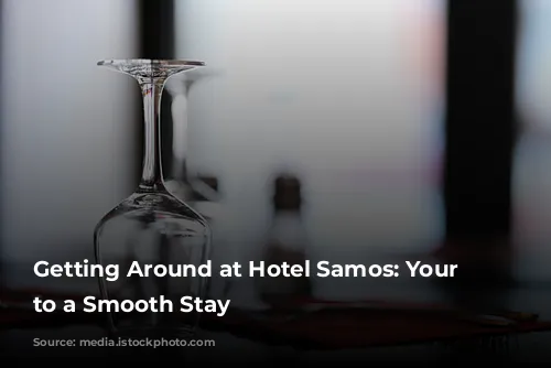 Getting Around at Hotel Samos: Your Guide to a Smooth Stay