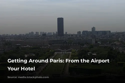 Getting Around Paris: From the Airport to Your Hotel