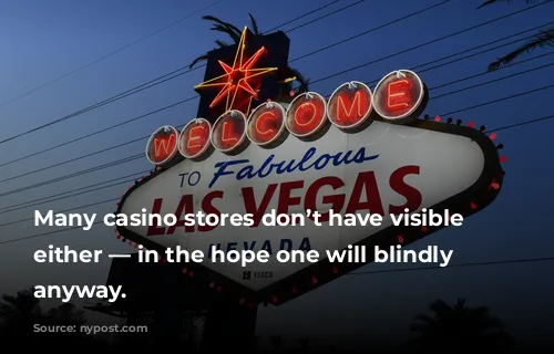 Many casino stores don’t have visible prices either — in the hope one will blindly pay anyway.