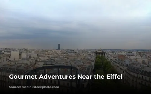  Gourmet Adventures Near the Eiffel Tower