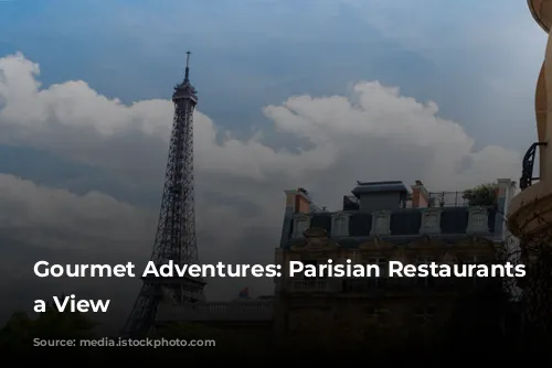 Gourmet Adventures: Parisian Restaurants with a View