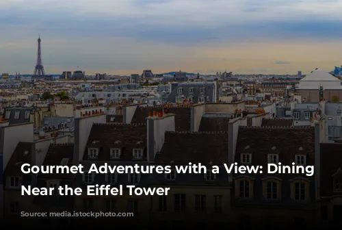 Gourmet Adventures with a View: Dining Delights Near the Eiffel Tower