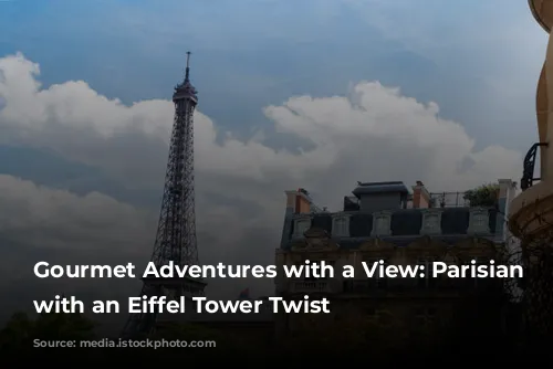 Gourmet Adventures with a View: Parisian Restaurants with an Eiffel Tower Twist