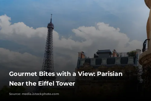 Gourmet Bites with a View: Parisian Restaurants Near the Eiffel Tower