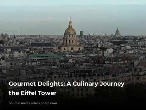 Gourmet Delights: A Culinary Journey Around the Eiffel Tower