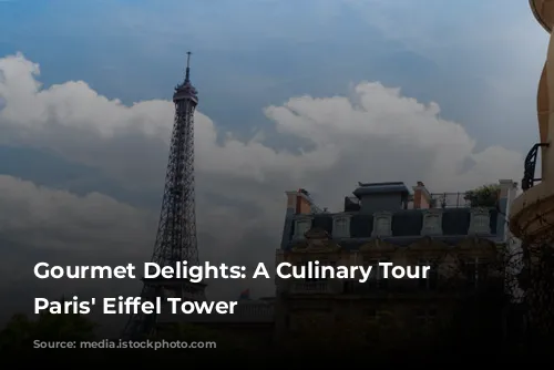 Gourmet Delights: A Culinary Tour of Paris' Eiffel Tower