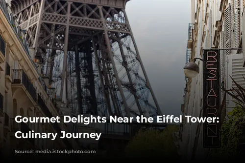  Gourmet Delights Near the Eiffel Tower: A Culinary Journey 