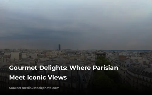  Gourmet Delights: Where Parisian Flavors Meet Iconic Views