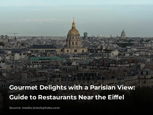 Gourmet Delights with a Parisian View: A Guide to Restaurants Near the Eiffel Tower