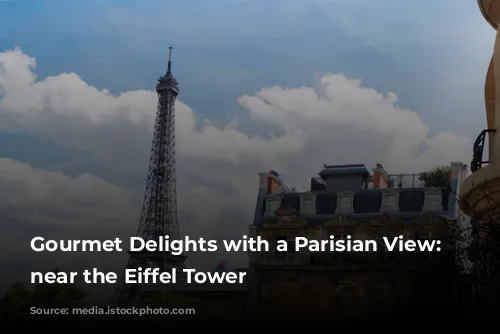 Gourmet Delights with a Parisian View: Restaurants near the Eiffel Tower