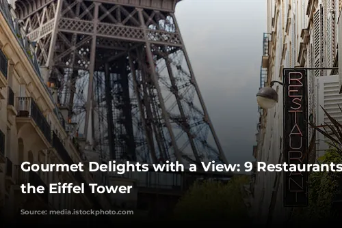 Gourmet Delights with a View: 9 Restaurants near the Eiffel Tower