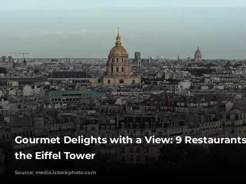 Gourmet Delights with a View: 9 Restaurants near the Eiffel Tower