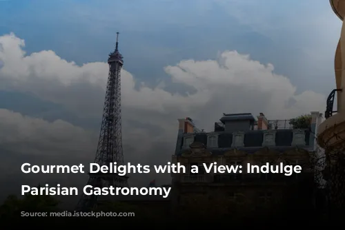 Gourmet Delights with a View: Indulge in Parisian Gastronomy