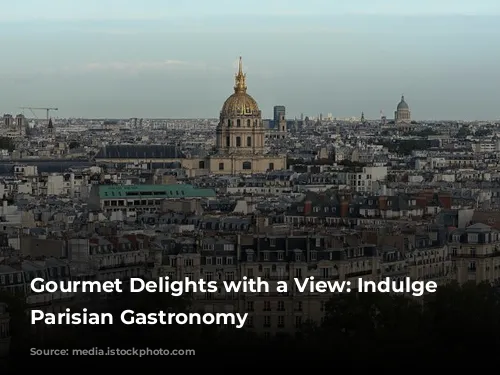 Gourmet Delights with a View: Indulge in Parisian Gastronomy