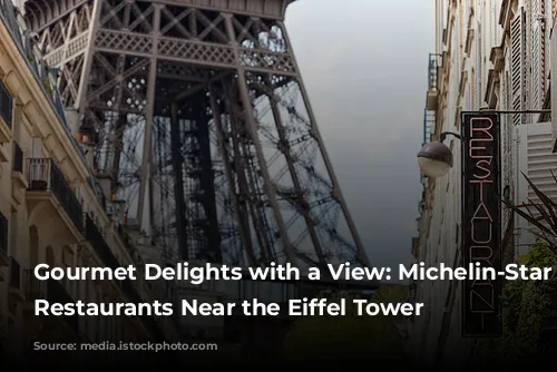 Gourmet Delights with a View: Michelin-Star Worthy Restaurants Near the Eiffel Tower