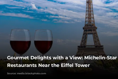 Gourmet Delights with a View: Michelin-Star Worthy Restaurants Near the Eiffel Tower