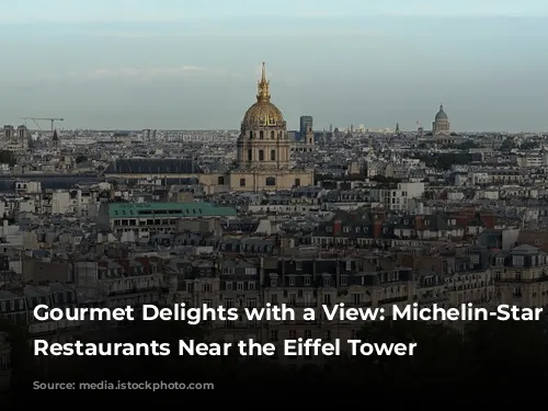 Gourmet Delights with a View: Michelin-Star Worthy Restaurants Near the Eiffel Tower