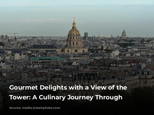 Gourmet Delights with a View of the Eiffel Tower: A Culinary Journey Through Paris