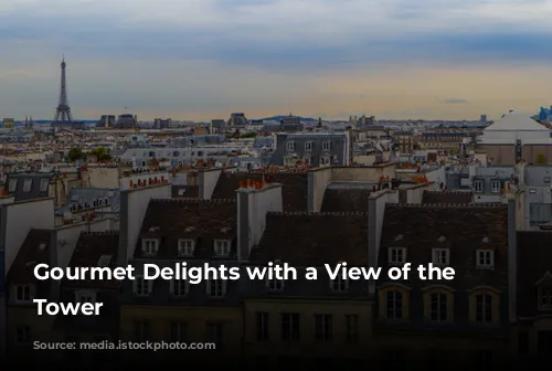 Gourmet Delights with a View of the Eiffel Tower