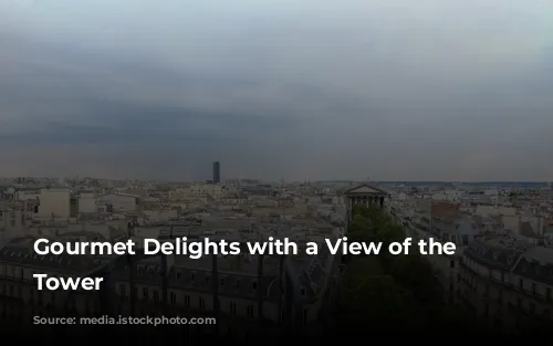 Gourmet Delights with a View of the Eiffel Tower