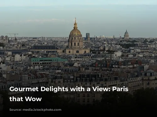 Gourmet Delights with a View: Paris Restaurants that Wow