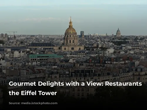 Gourmet Delights with a View: Restaurants Near the Eiffel Tower