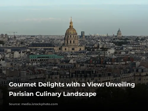 Gourmet Delights with a View: Unveiling the Parisian Culinary Landscape