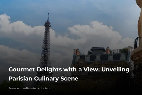 Gourmet Delights with a View: Unveiling the Parisian Culinary Scene