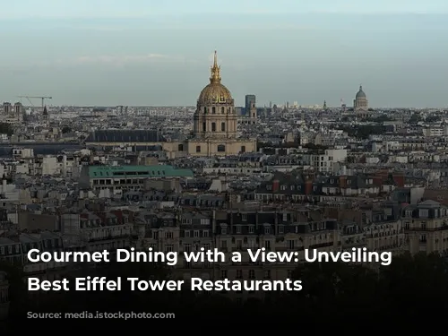 Gourmet Dining with a View: Unveiling Paris's Best Eiffel Tower Restaurants