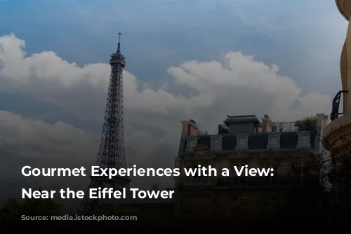 Gourmet Experiences with a View: Dining Near the Eiffel Tower