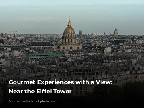 Gourmet Experiences with a View: Dining Near the Eiffel Tower