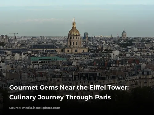 Gourmet Gems Near the Eiffel Tower: A Culinary Journey Through Paris