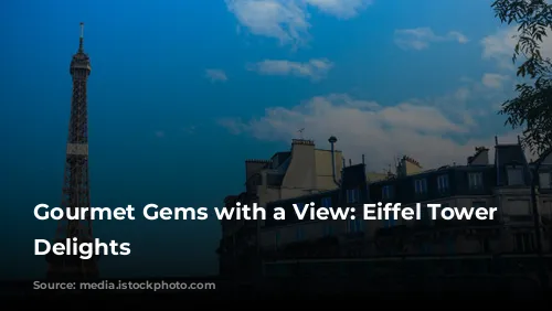 Gourmet Gems with a View: Eiffel Tower Dining Delights