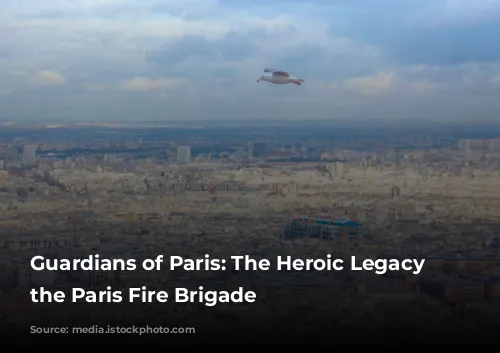 Guardians of Paris: The Heroic Legacy of the Paris Fire Brigade