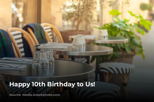 Happy 10th Birthday to Us!