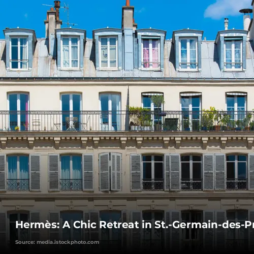 Hermès: A Chic Retreat in St.-Germain-des-Près