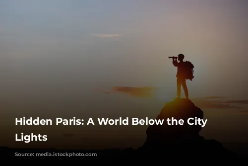 Hidden Paris: A World Below the City of Lights