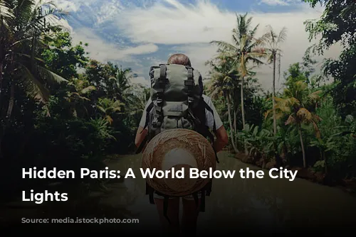 Hidden Paris: A World Below the City of Lights