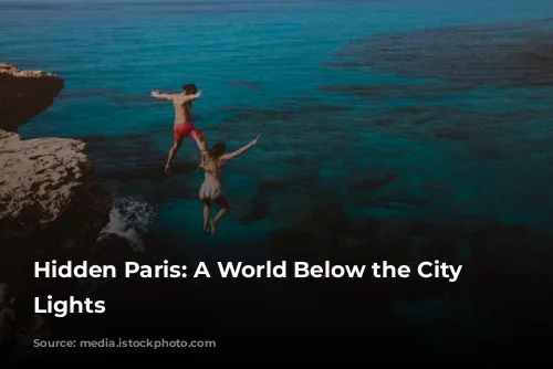 Hidden Paris: A World Below the City of Lights