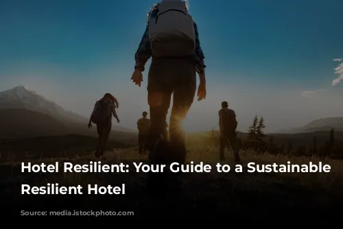 Hotel Resilient: Your Guide to a Sustainable and Resilient Hotel