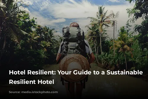 Hotel Resilient: Your Guide to a Sustainable and Resilient Hotel