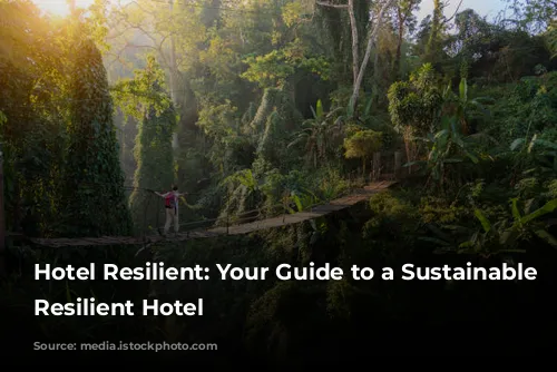 Hotel Resilient: Your Guide to a Sustainable and Resilient Hotel